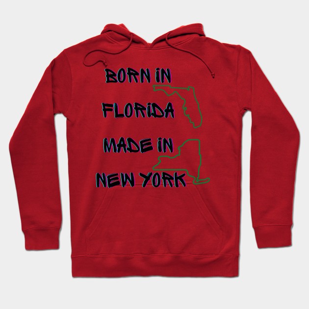 Born in Fl but made in NY Hoodie by Lili's Designs